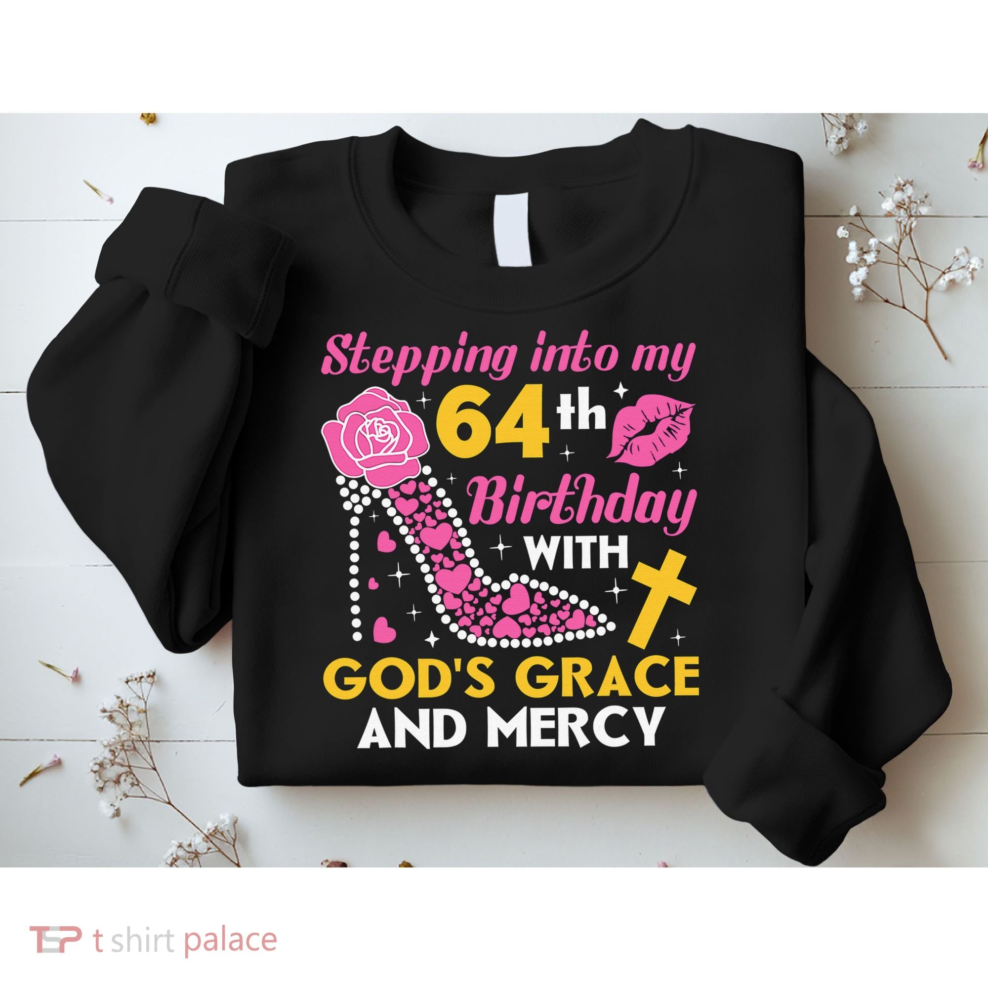 Stepping into my 64th birthday with gods grace and mercy  Sweatshirt