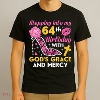 Stepping into my 64th birthday with gods grace and mercy  T-Shirt thumb 3