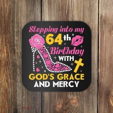 Stepping into my 64th birthday with gods grace and mercy  Coaster