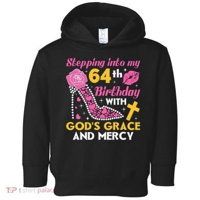 Stepping into my 64th birthday with gods grace and mercy  Toddler Hoodie