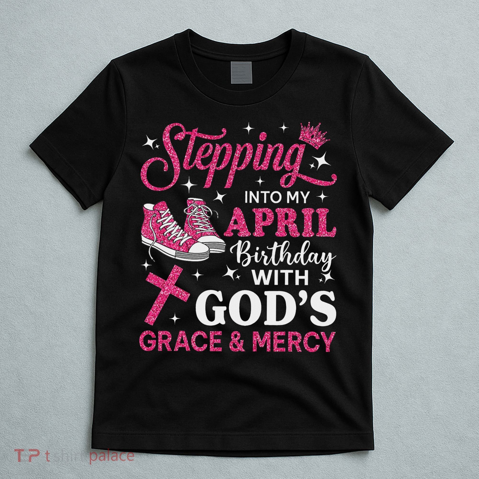 Stepping Into My April Birthday Women Girl Sneakers T-Shirt