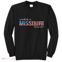 Somebody In Missouri Loves Me Us Flag Someone In Mo Souvenir Sweatshirt thumb 0