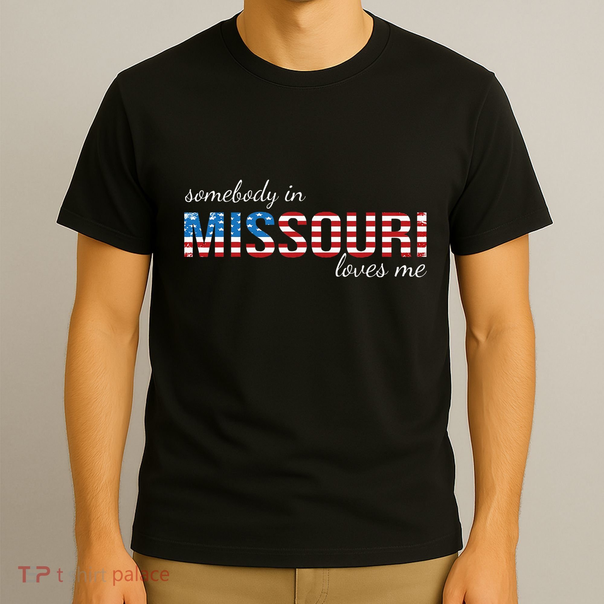 Somebody In Missouri Loves Me Us Flag Someone In Mo Souvenir T-Shirt