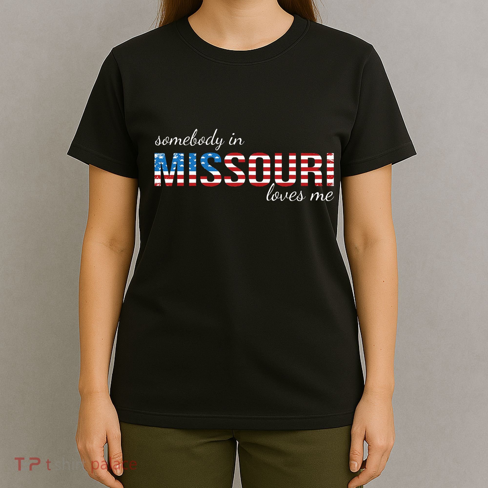 Somebody In Missouri Loves Me Us Flag Someone In Mo Souvenir T-Shirt