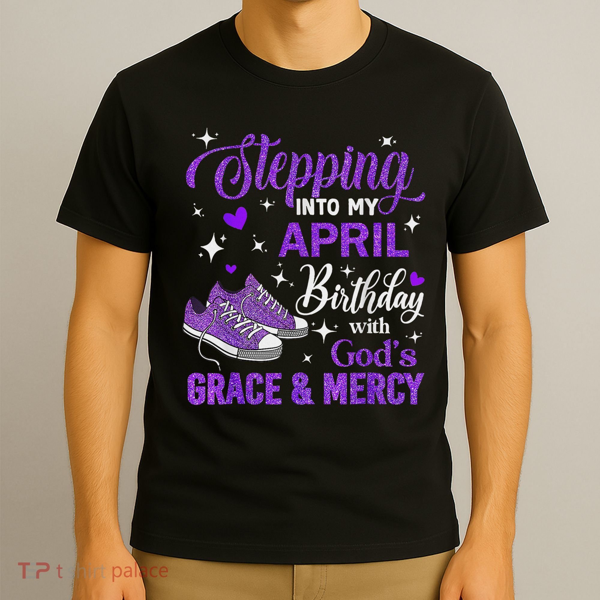 Stepping Into My April Birthday With God's Grace & Mercy T-Shirt