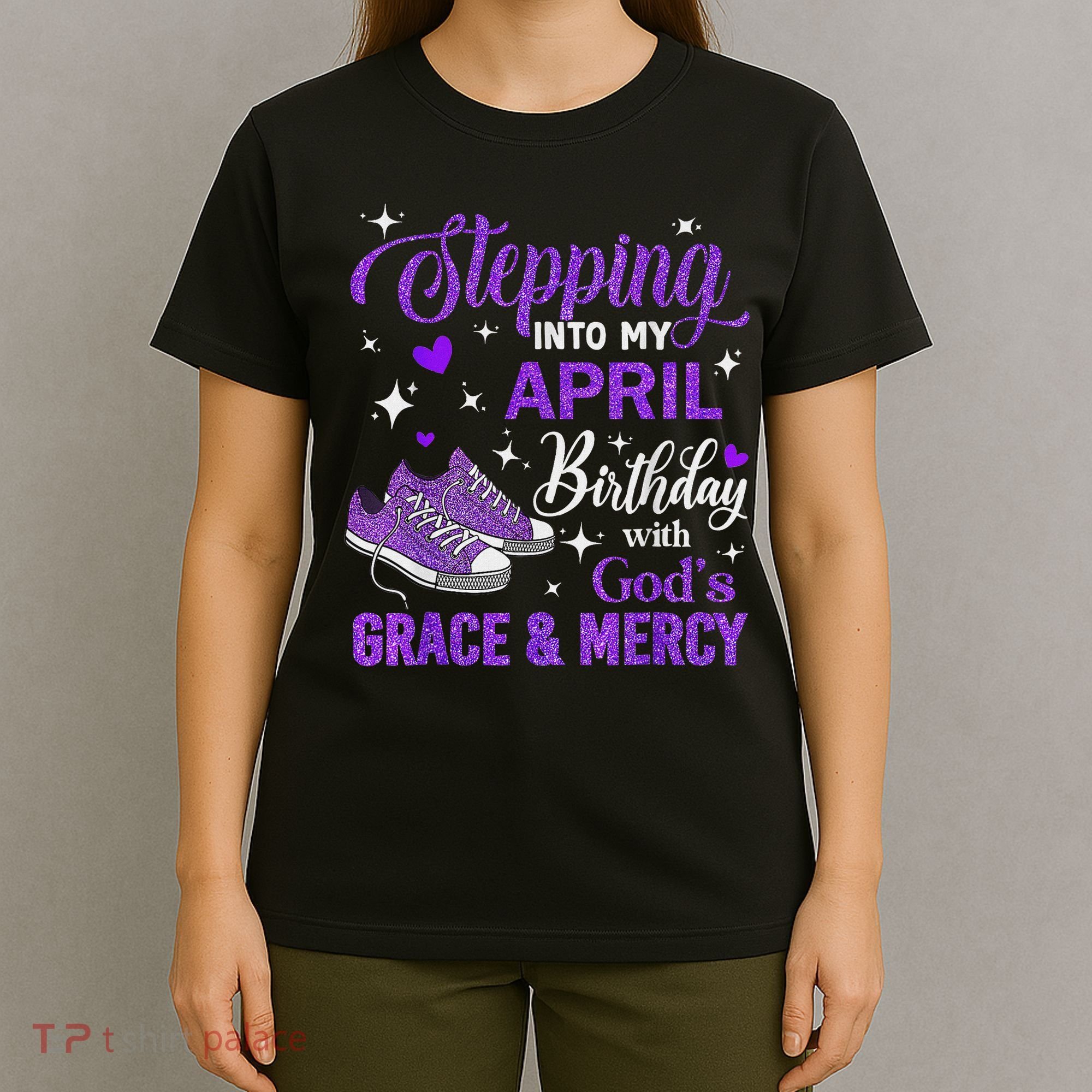 Stepping Into My April Birthday With God's Grace & Mercy T-Shirt