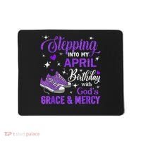 Stepping Into My April Birthday With God's Grace & Mercy Mousepad thumb 0