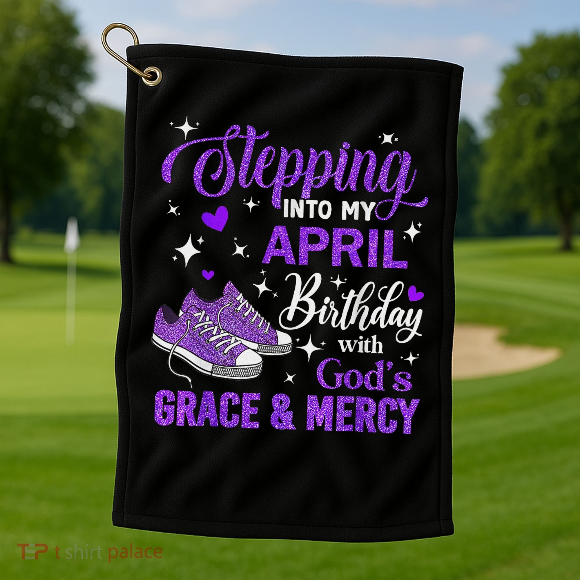 Stepping Into My April Birthday With God's Grace & Mercy Golf Towel