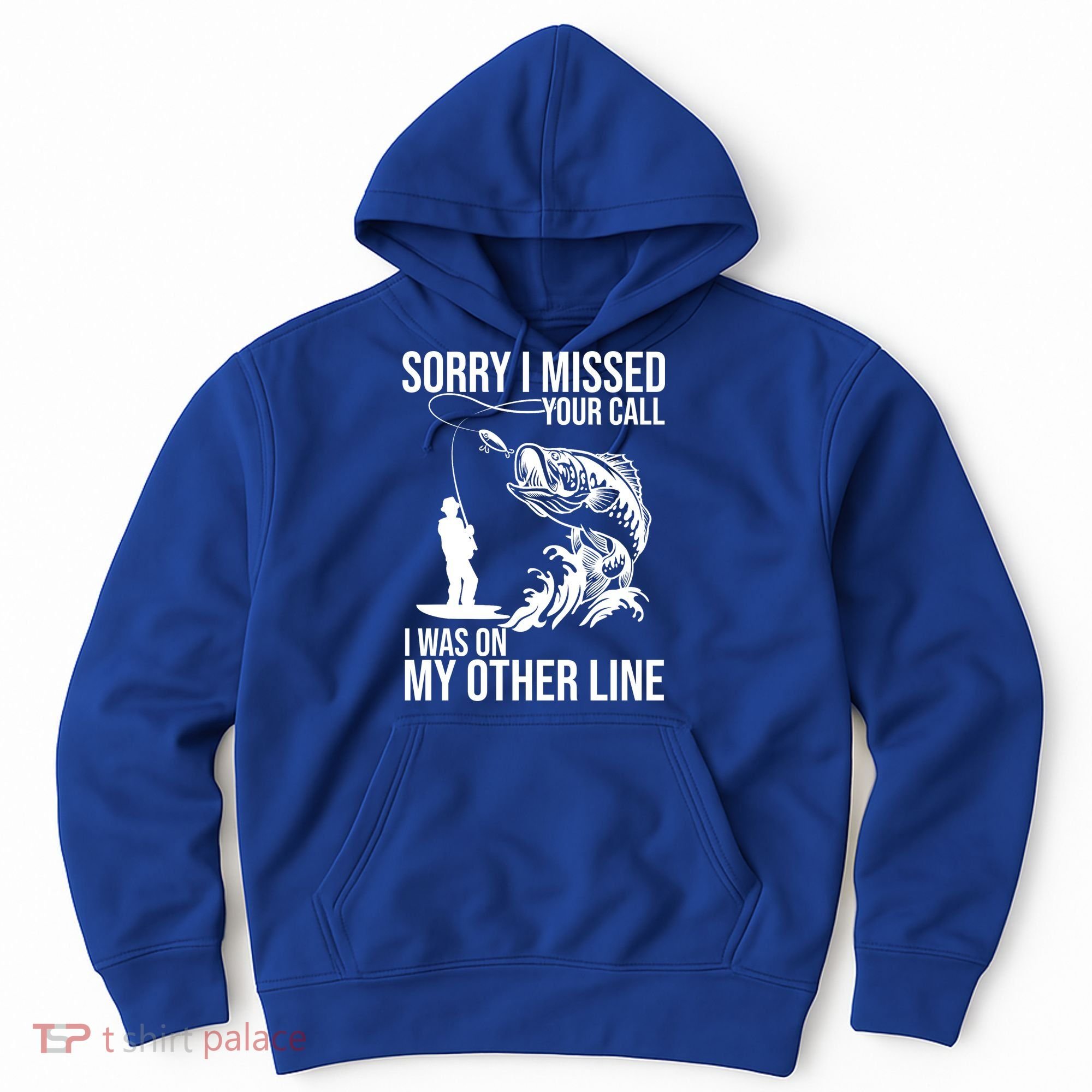 Sorry I Missed Your Call I Was On My Other Line Funny Fishing Hoodie