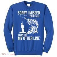 Sorry I Missed Your Call I Was On My Other Line Funny Fishing Sweatshirt thumb 0