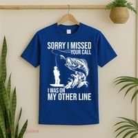 Sorry I Missed Your Call I Was On My Other Line Funny Fishing T-Shirt thumb 2