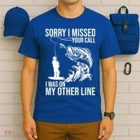 Sorry I Missed Your Call I Was On My Other Line Funny Fishing T-Shirt thumb 6