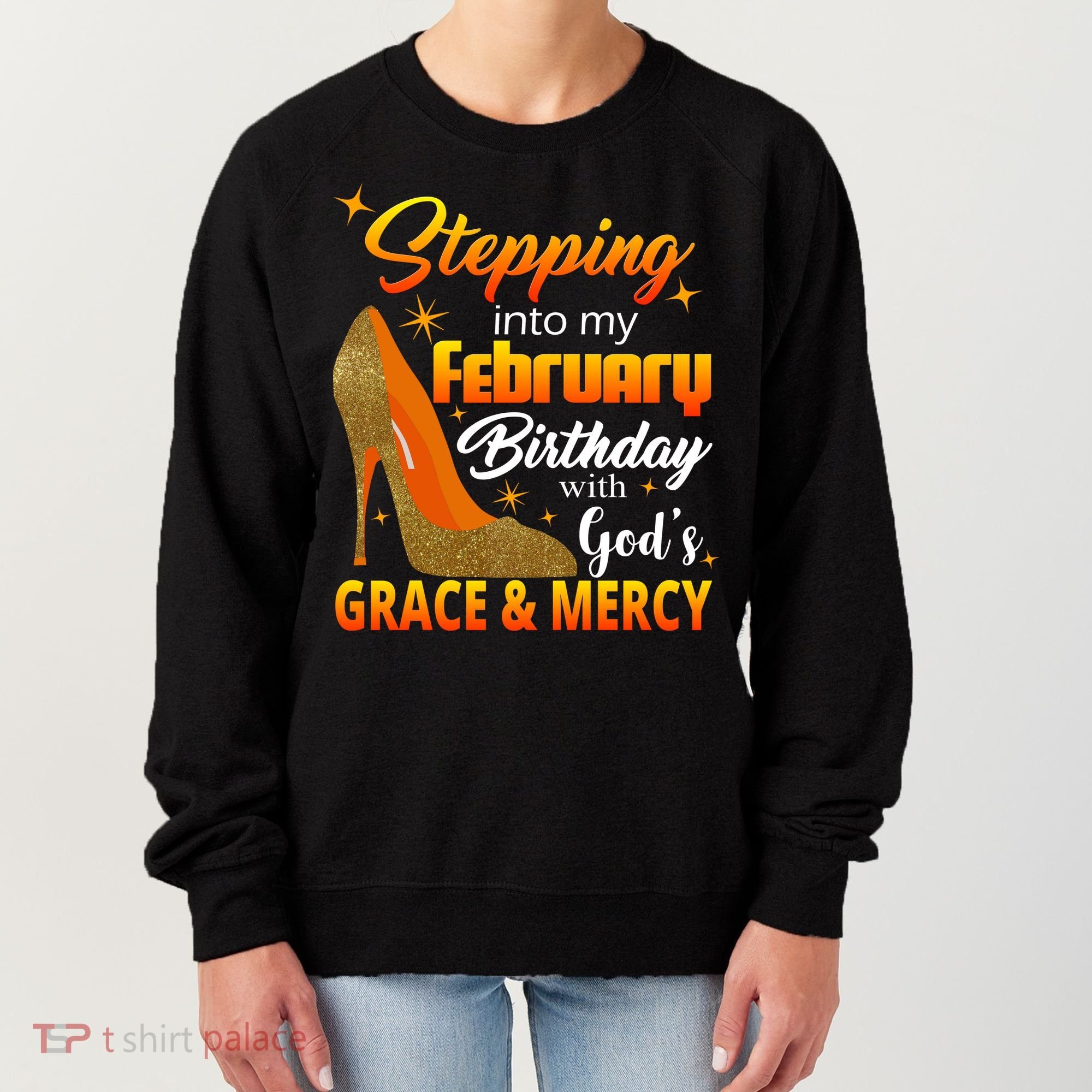 Stepping Into My February Birthday With God's Grace And Mercy Women's Sweatshirt