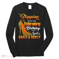 Stepping Into My February Birthday With God's Grace And Mercy Long Sleeve Shirt thumb 0