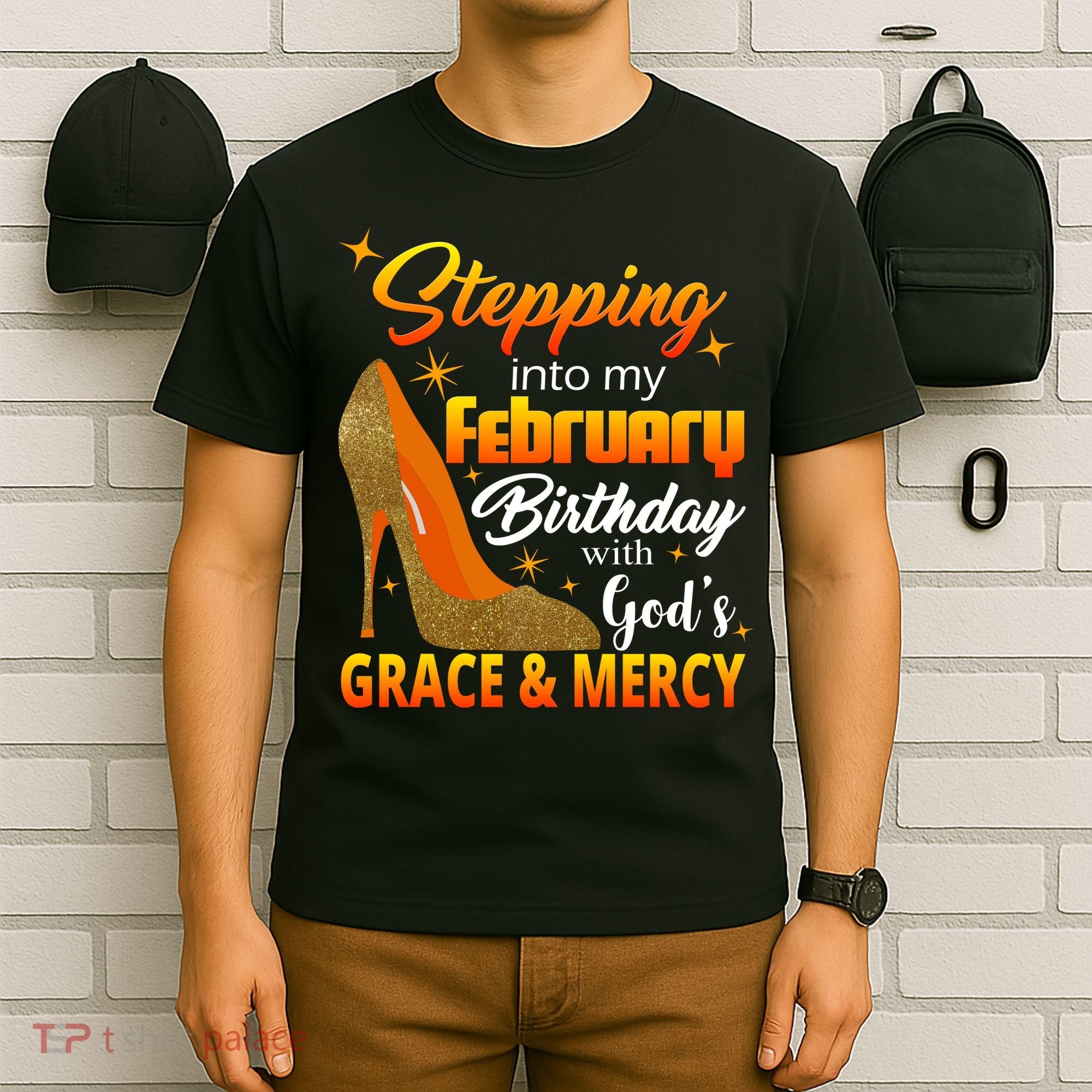 Stepping Into My February Birthday With God's Grace And Mercy T-Shirt