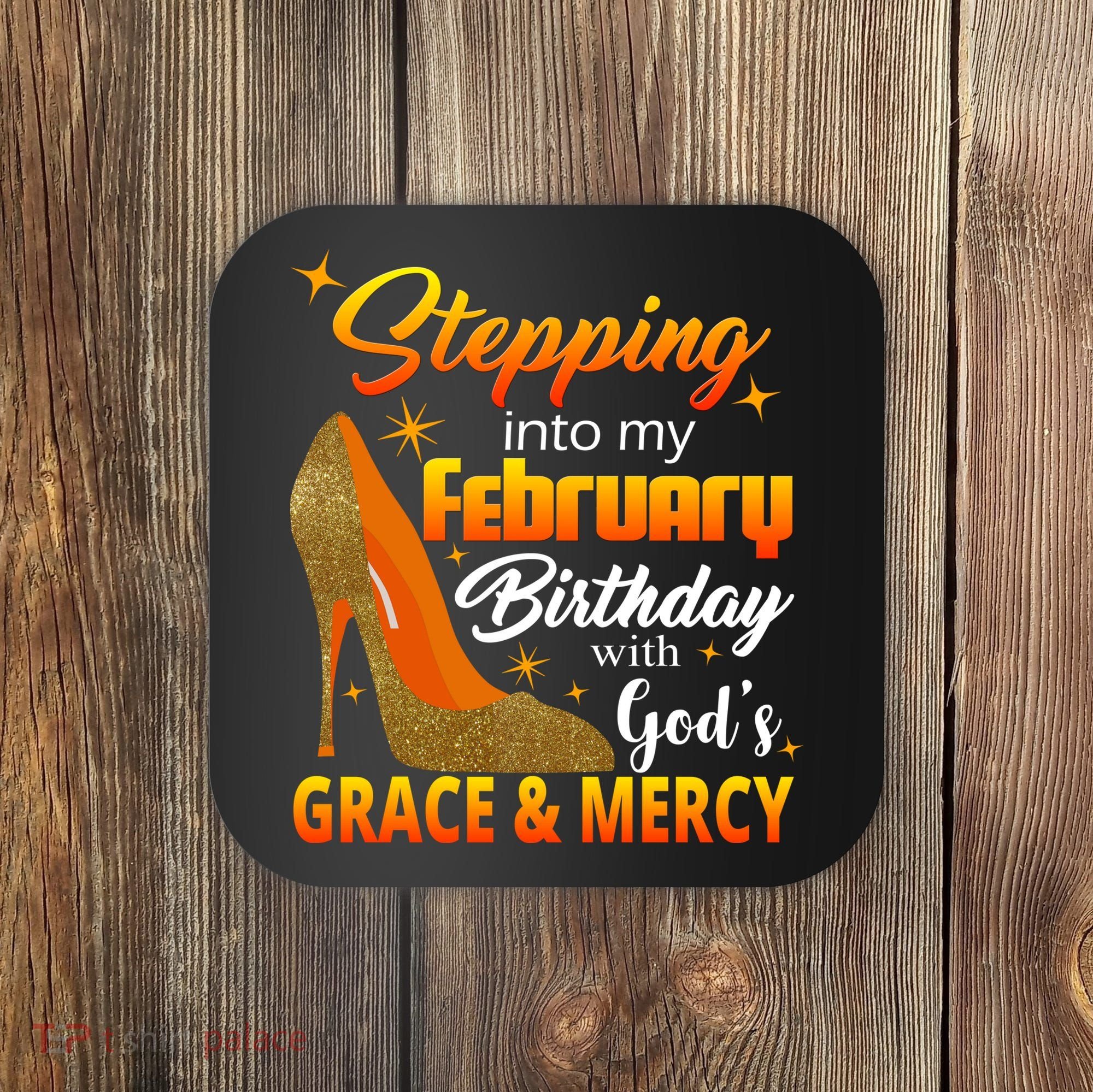 Stepping Into My February Birthday With God's Grace And Mercy Coaster