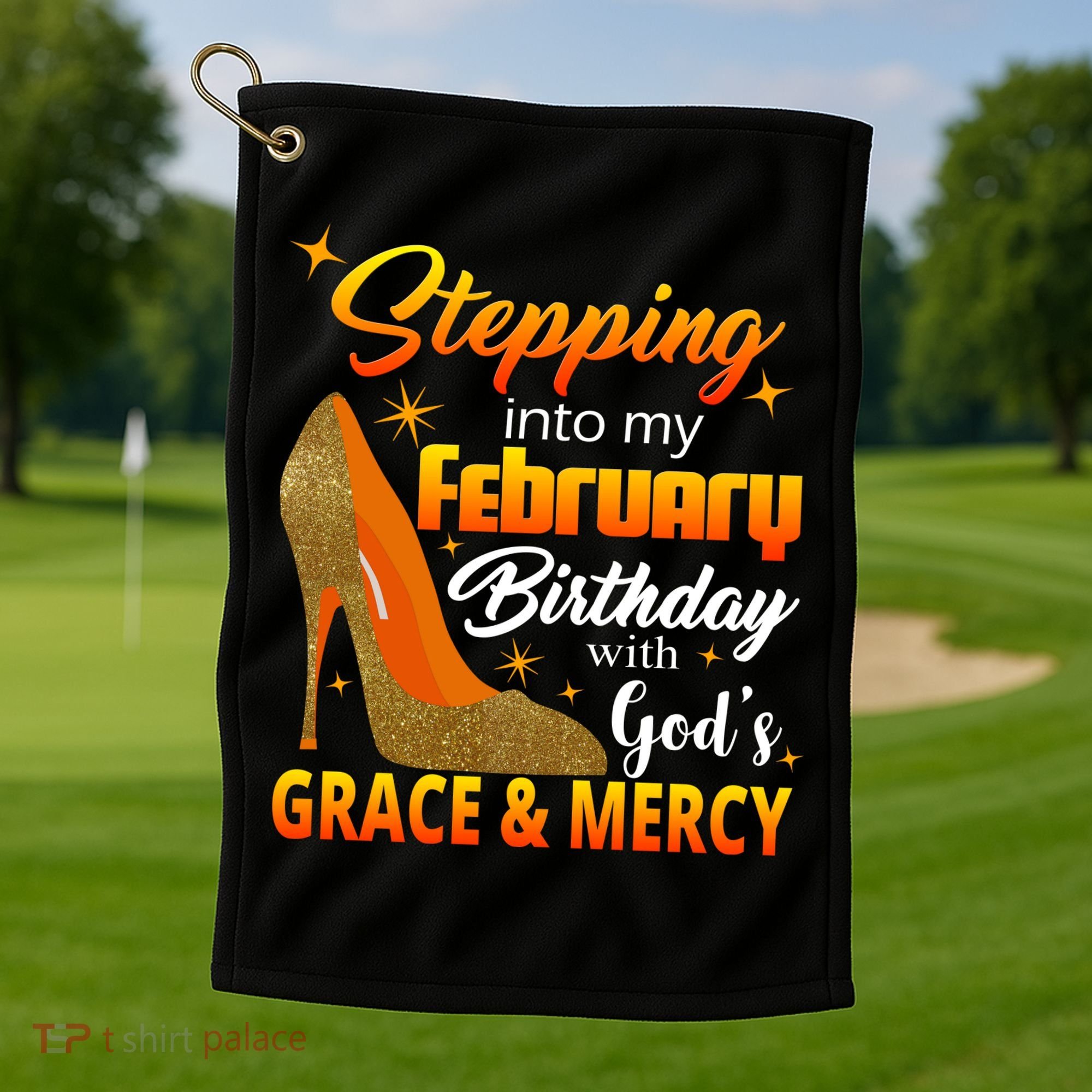 Stepping Into My February Birthday With God's Grace And Mercy Golf Towel