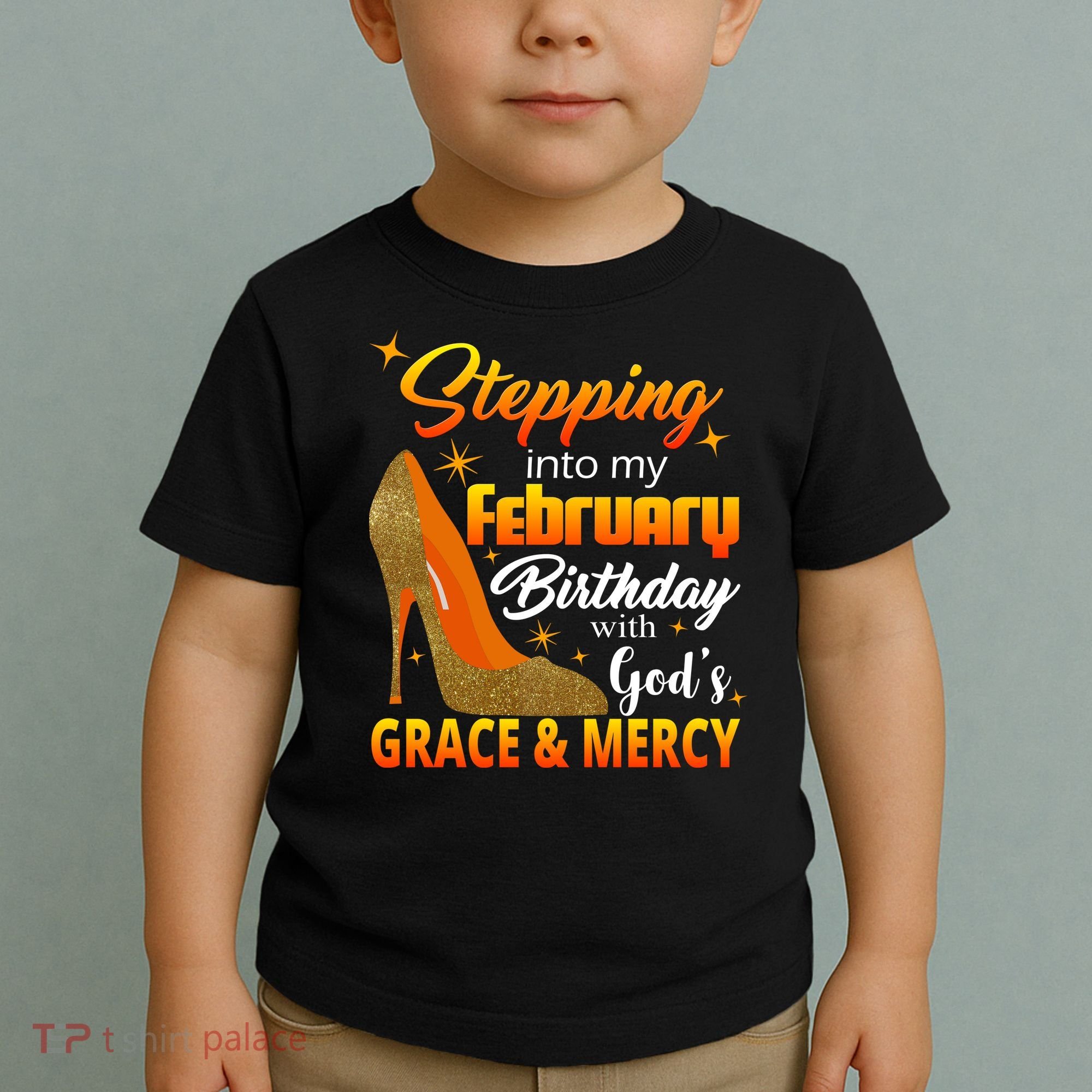 Stepping Into My February Birthday With God's Grace And Mercy Toddler T-Shirt