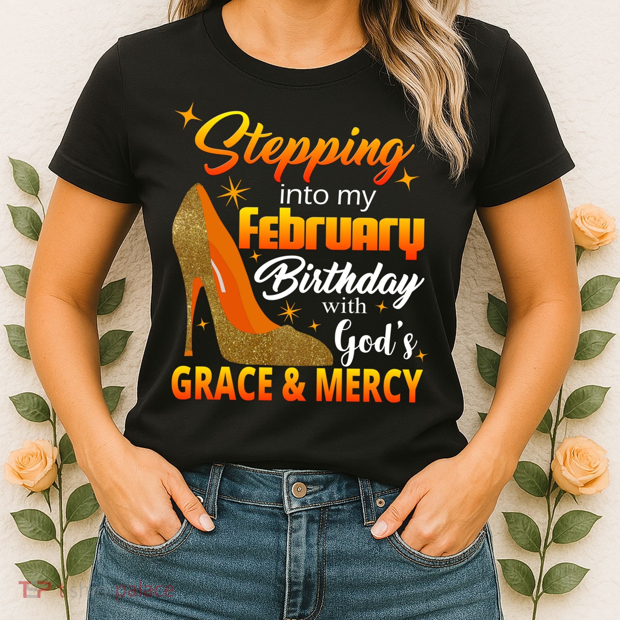 Stepping Into My February Birthday With God's Grace And Mercy Women's T-Shirt