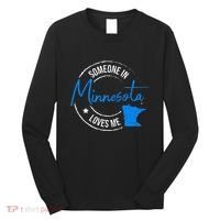 Someone In Minnesota Loves Me Minnesota Long Sleeve Shirt thumb 0