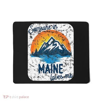Someone In Maine Loves Me Mousepad