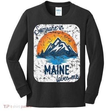 Someone In Maine Loves Me Kids Long Sleeve Shirt