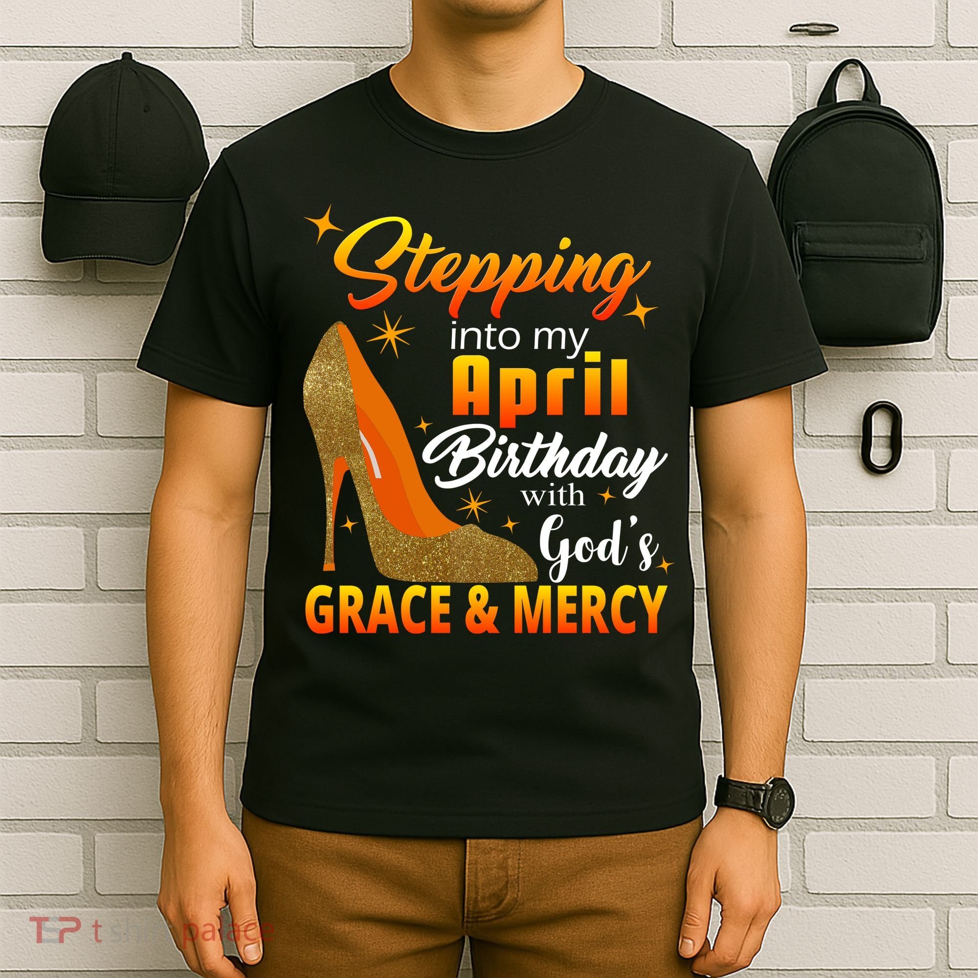 Stepping Into My April Birthday With God's Grace And Mercy T-Shirt