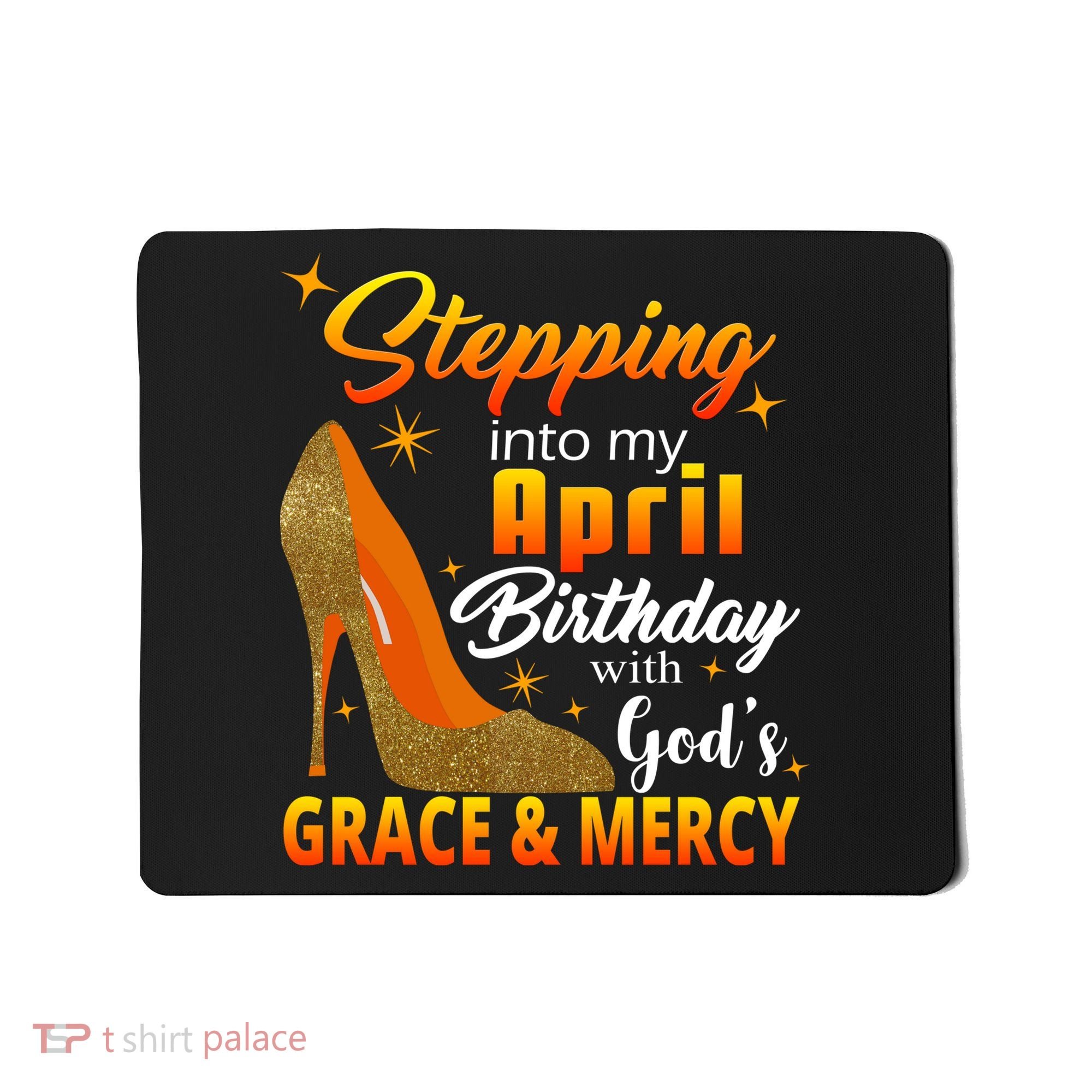 Stepping Into My April Birthday With God's Grace And Mercy Mousepad