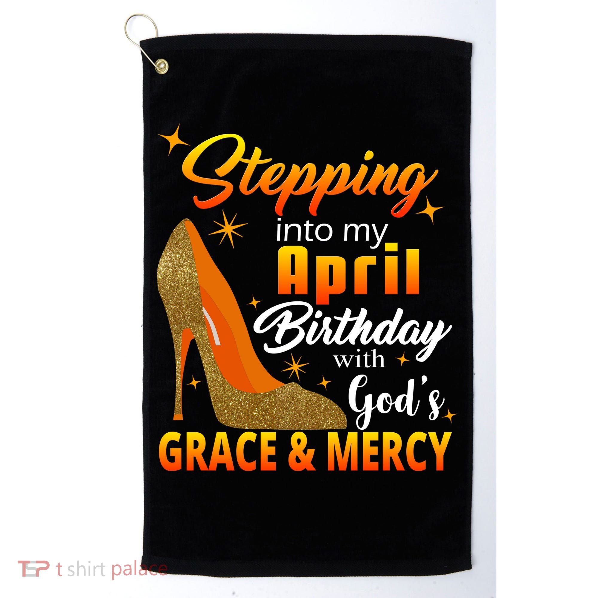 Stepping Into My April Birthday With God's Grace And Mercy Golf Towel