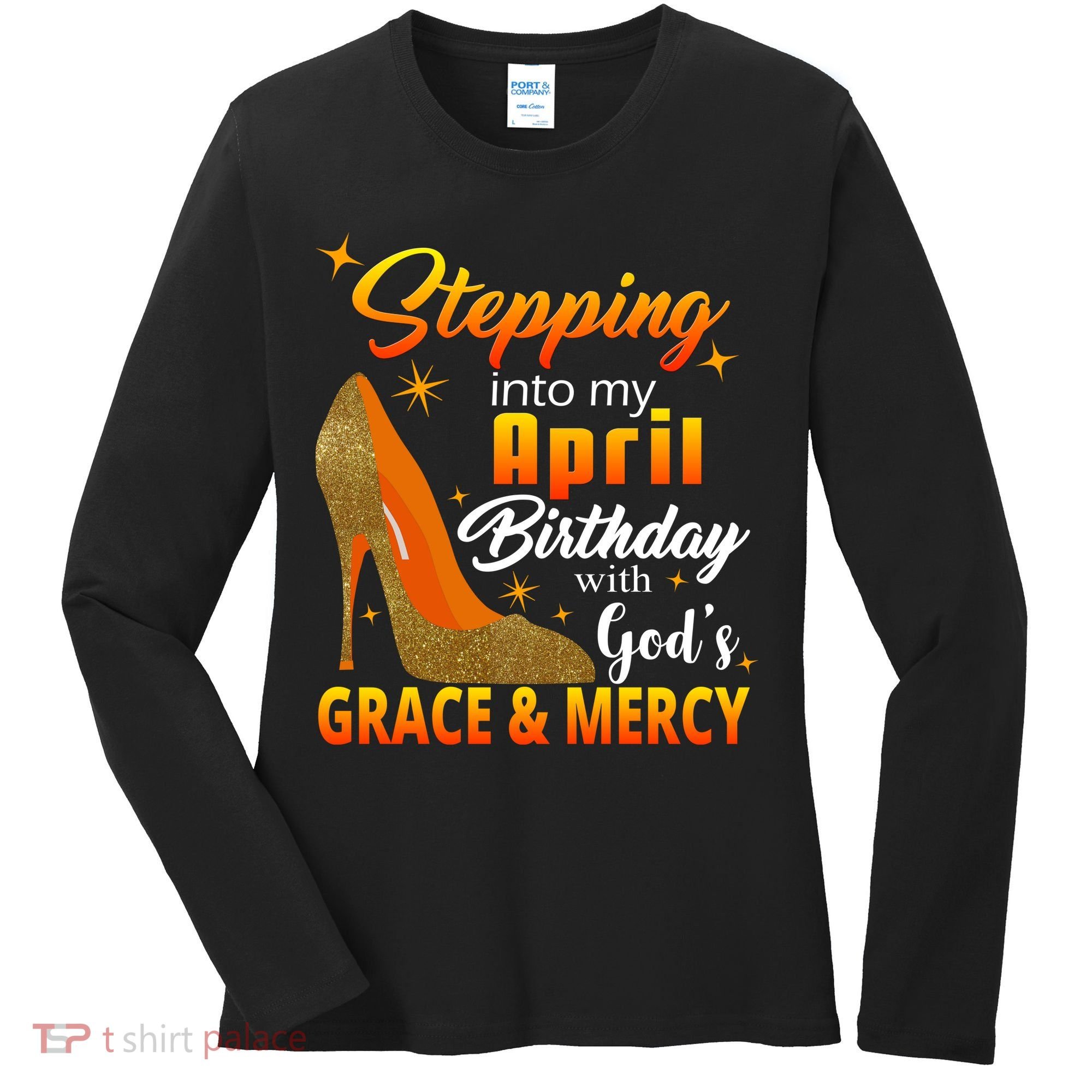 Stepping Into My April Birthday With God's Grace And Mercy Women's Long Sleeve Shirt