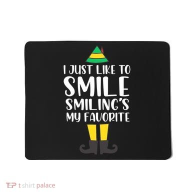 Smiling Is My Favorite Christmas Elf Buddy Mousepad