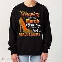 Stepping Into My March Birthday With God's Grace And Mercy Women's Sweatshirt thumb 0