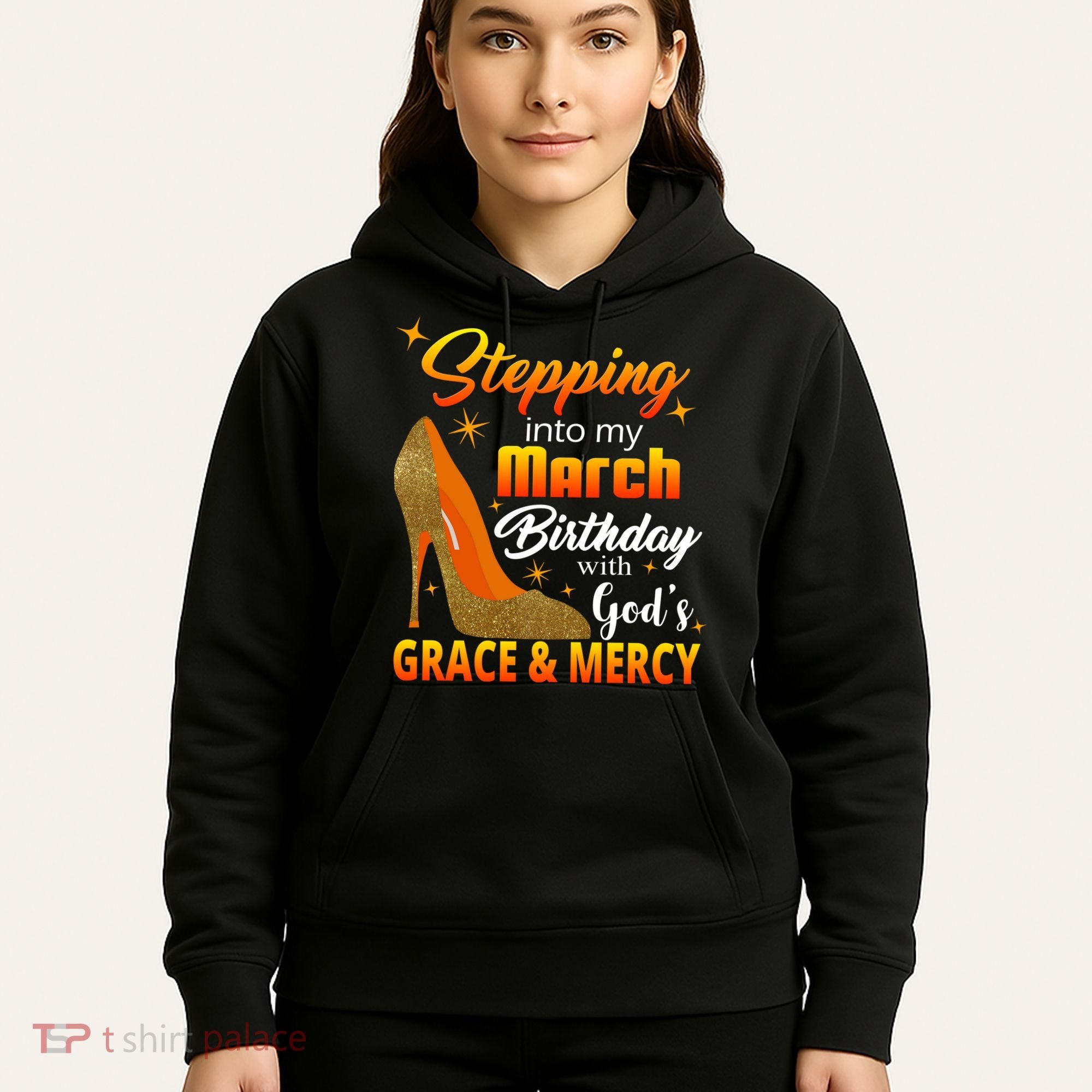 Stepping Into My March Birthday With God's Grace And Mercy Hoodie