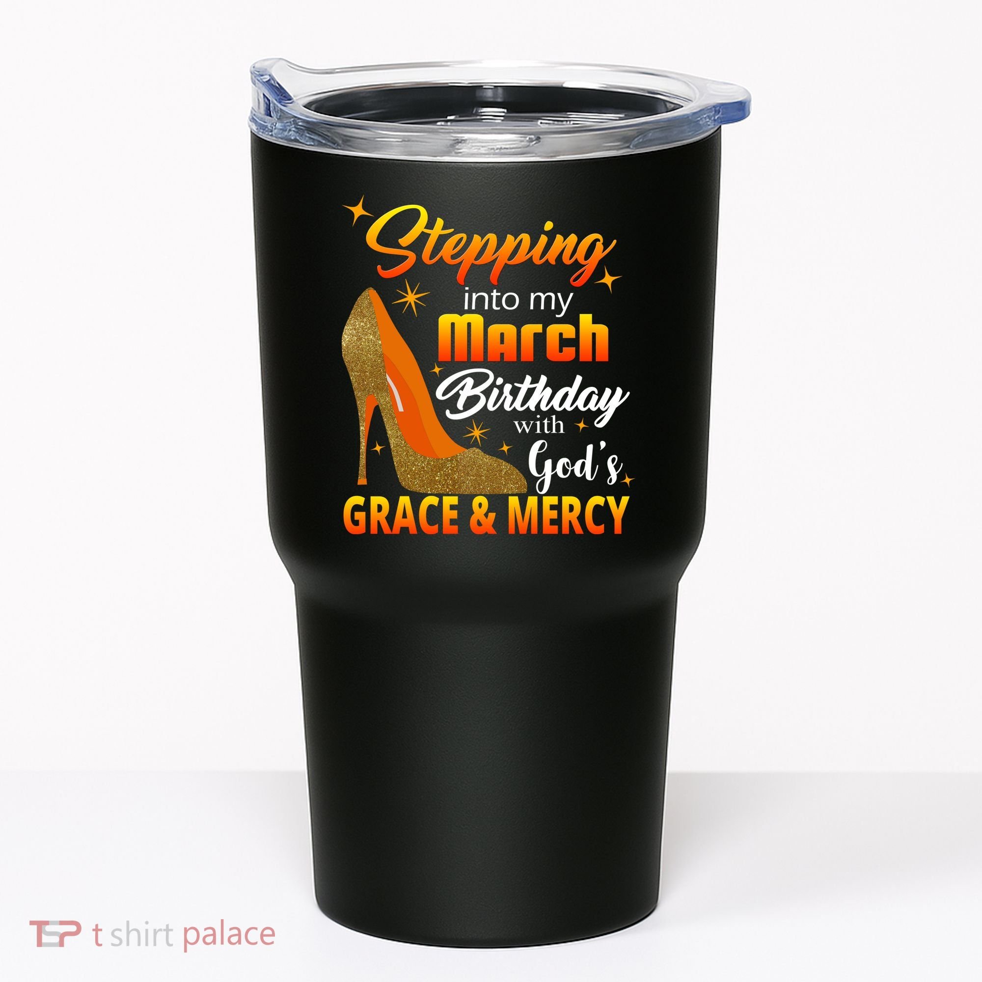 Stepping Into My March Birthday With God's Grace And Mercy Tumbler