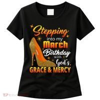 Stepping Into My March Birthday With God's Grace And Mercy Women's T-Shirt thumb 0