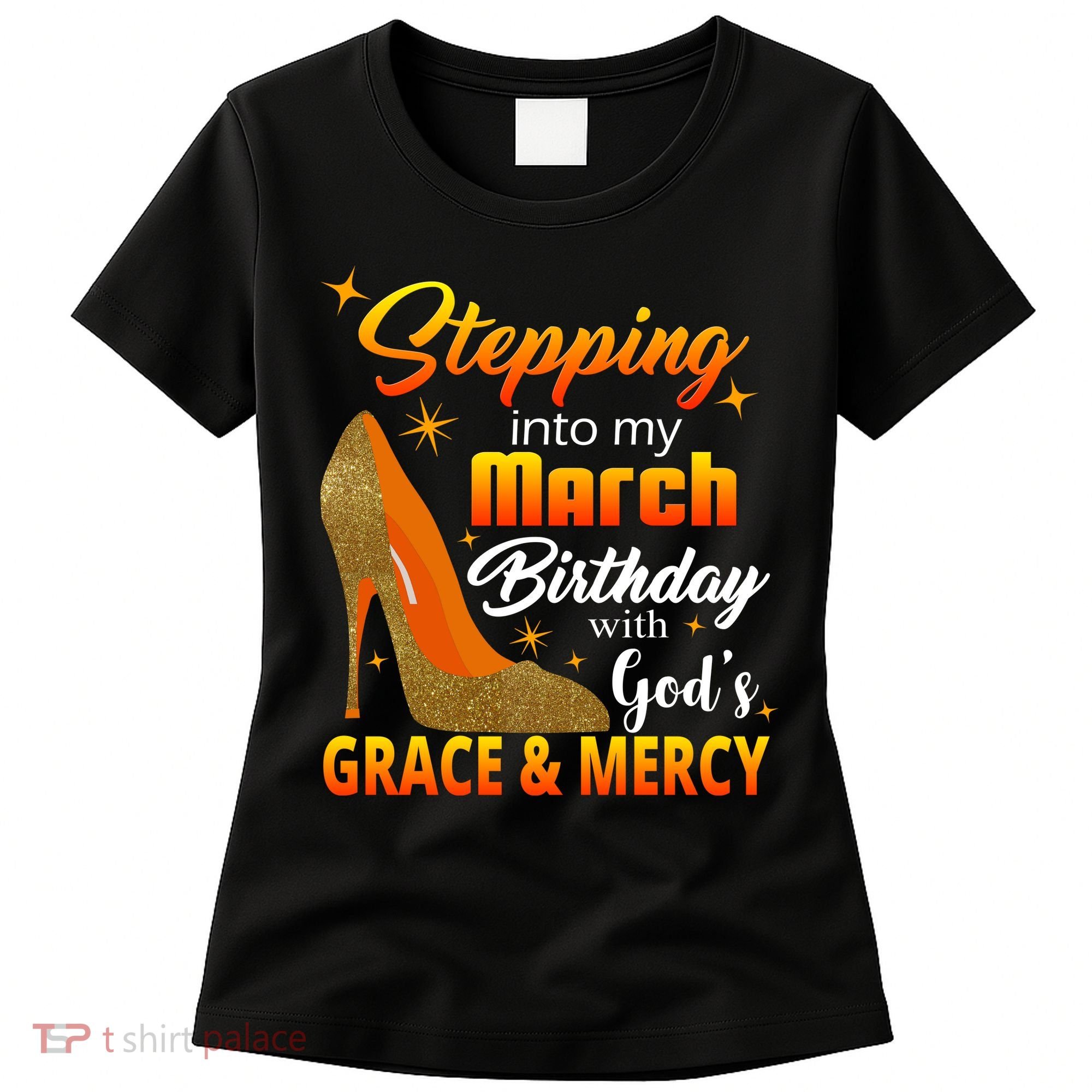 Stepping Into My March Birthday With God's Grace And Mercy Women's T-Shirt