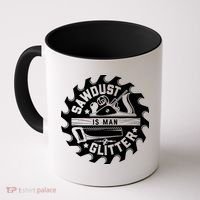 Sawdust Is Man Glitter Woodworking Dad Father Gift Coffee Mug thumb 0