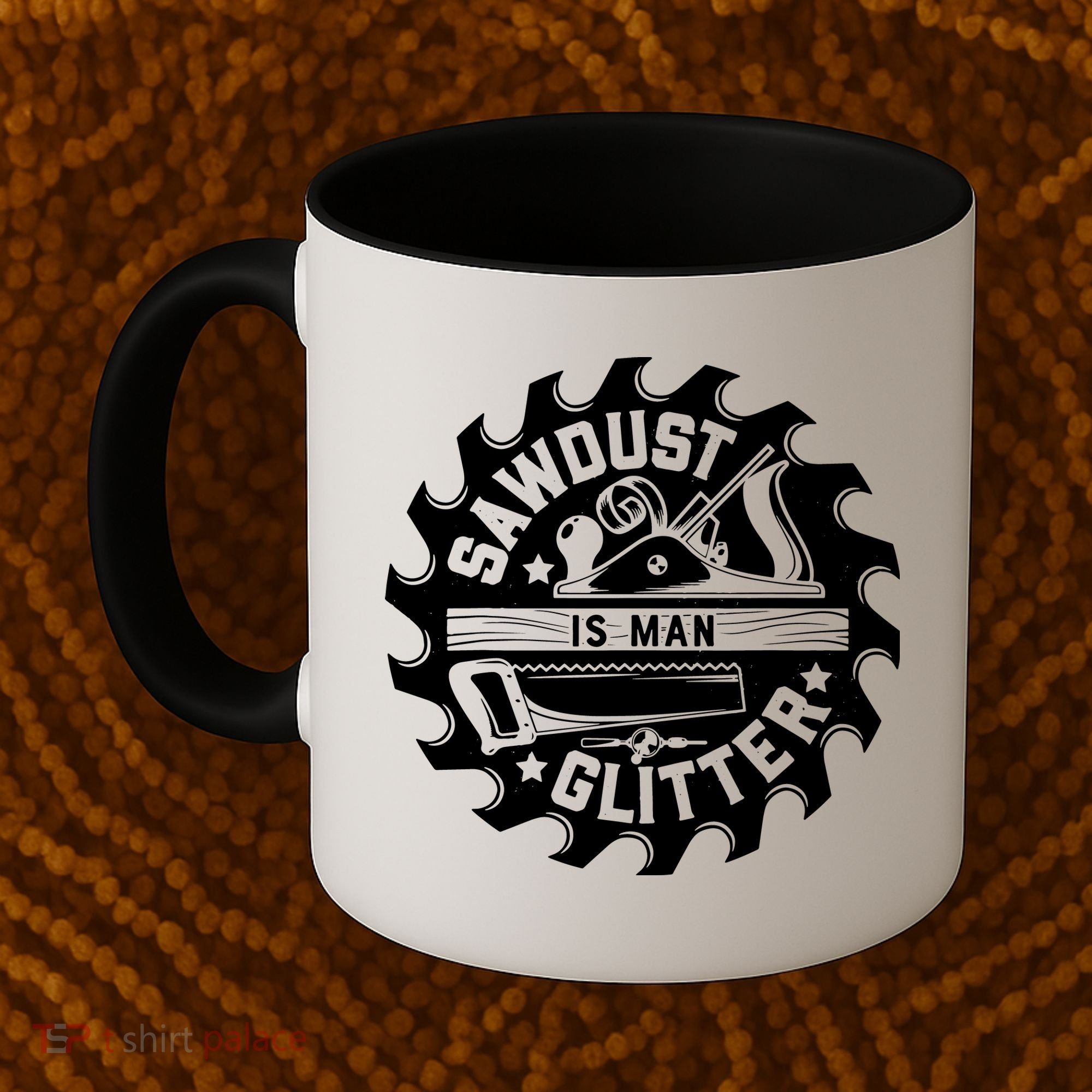 Sawdust Is Man Glitter Woodworking Dad Father Gift Coffee Mug