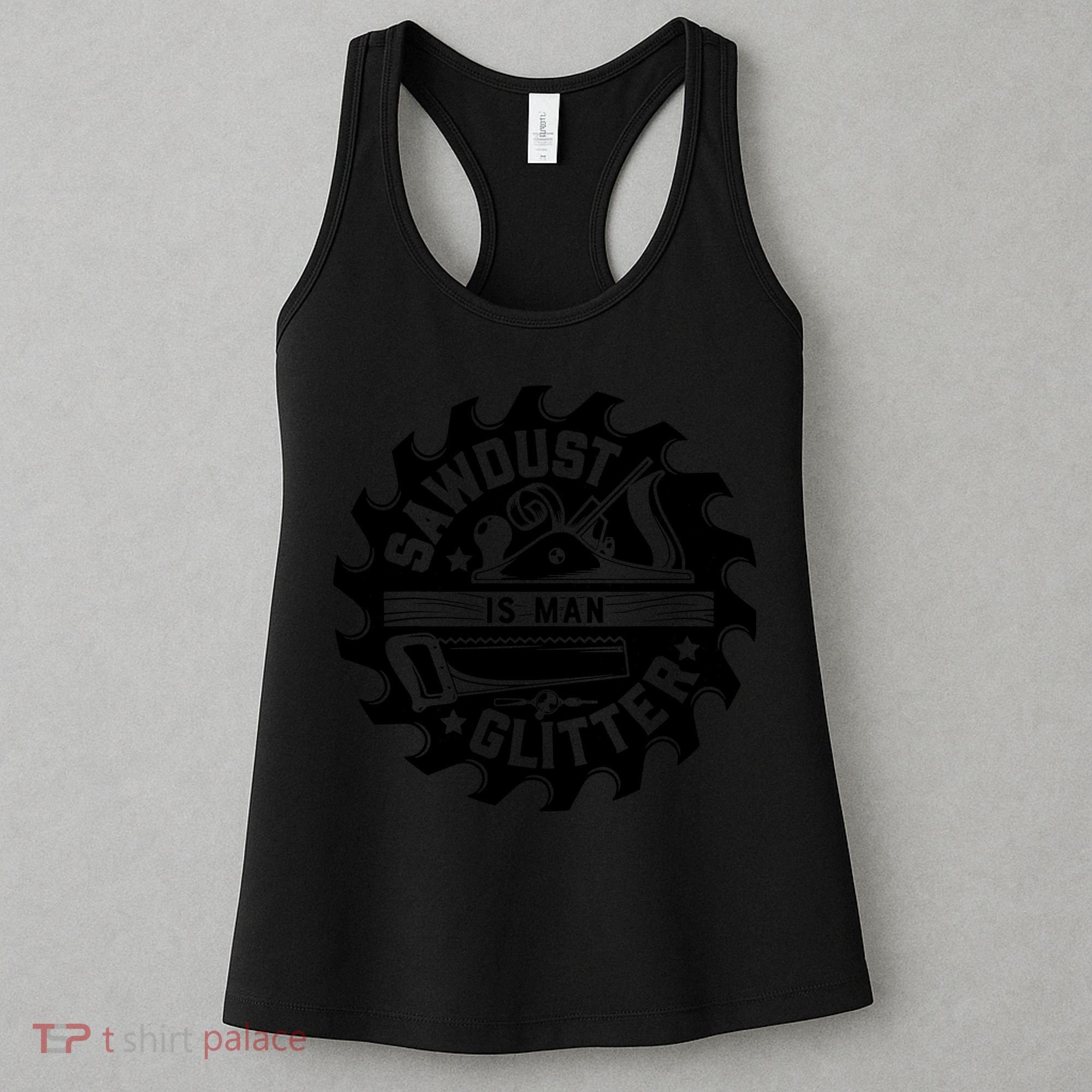 Sawdust Is Man Glitter Woodworking Dad Father Gift Women's Tank Top