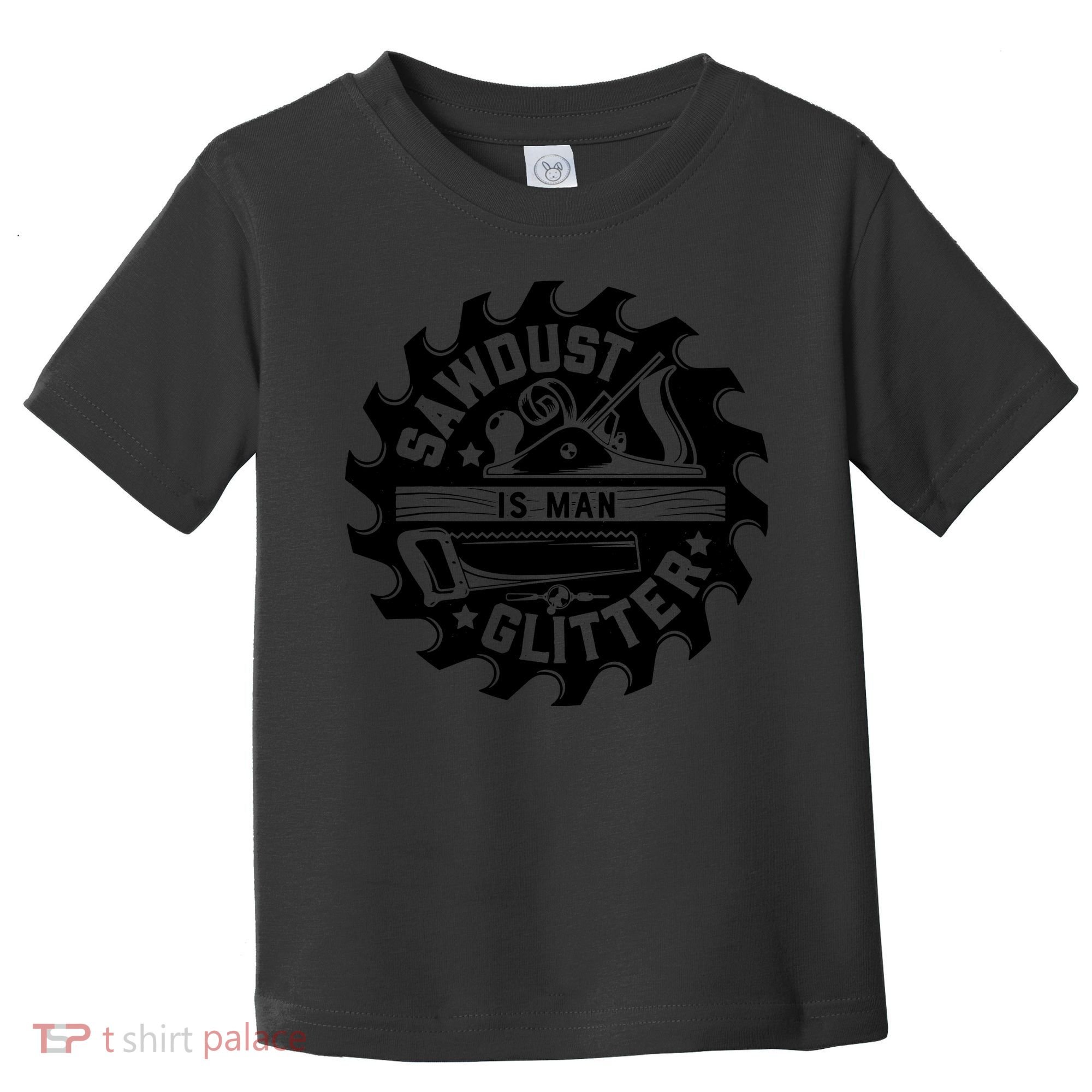 Sawdust Is Man Glitter Woodworking Dad Father Gift Toddler T-Shirt