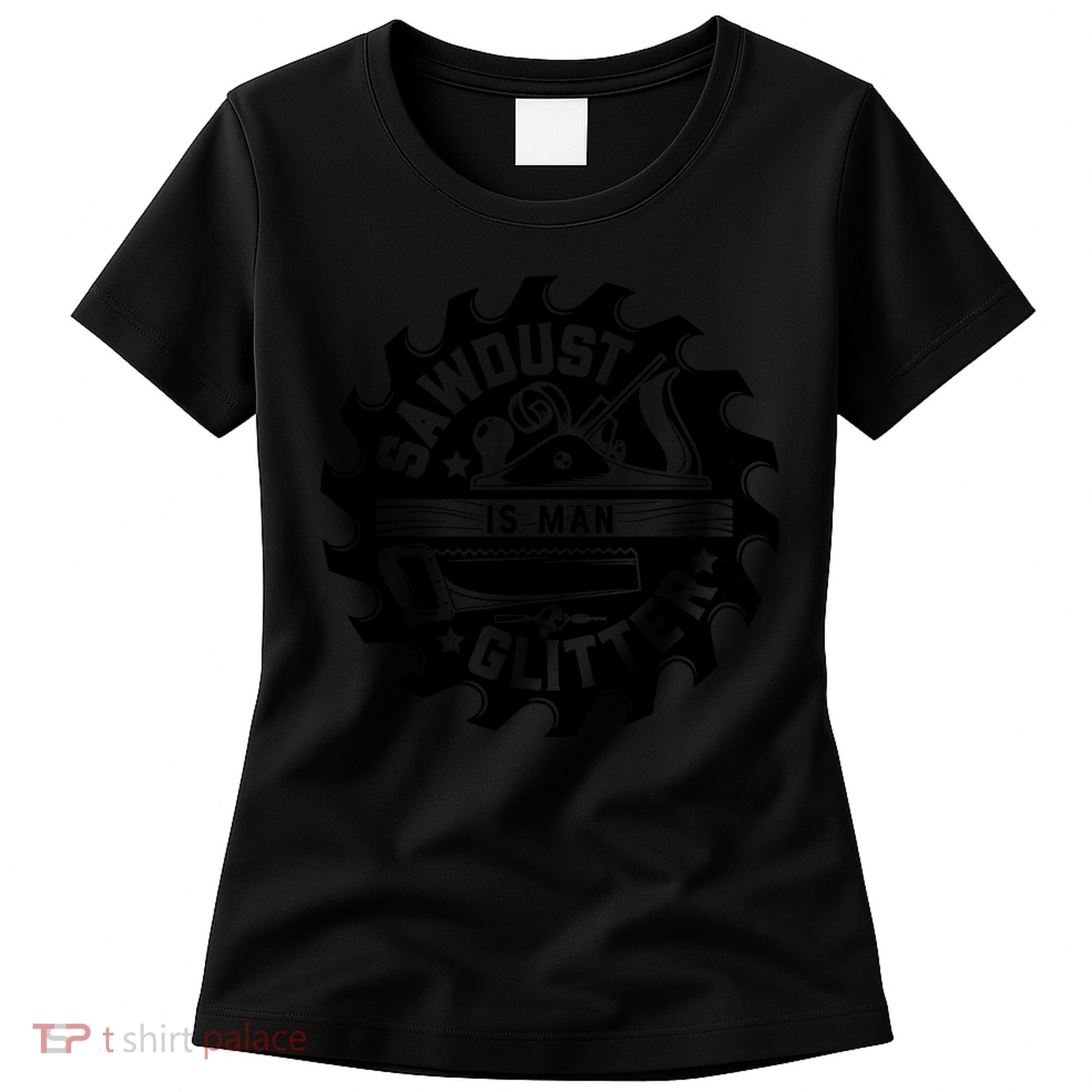 Sawdust Is Man Glitter Woodworking Dad Father Gift Women's T-Shirt