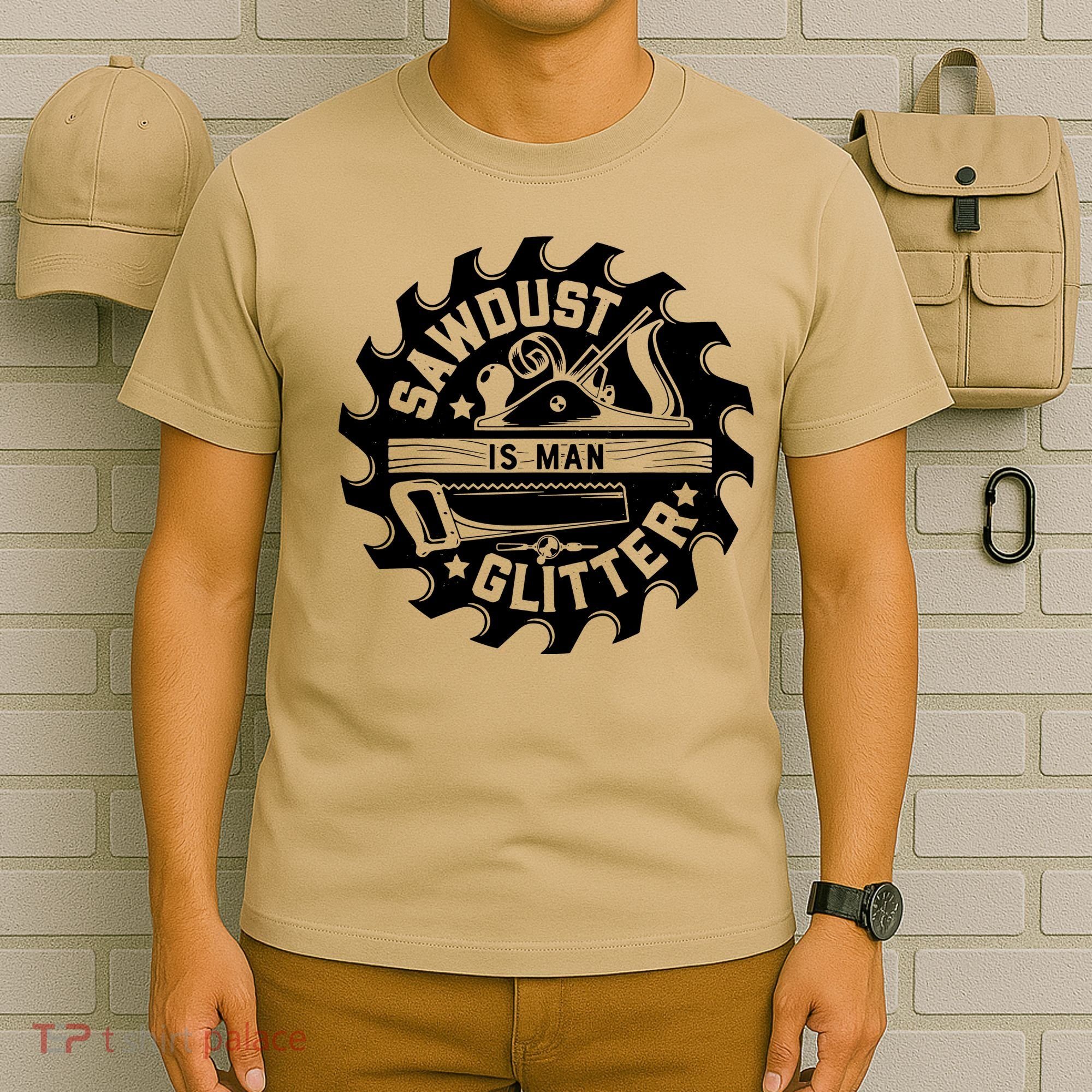 Sawdust Is Man Glitter Woodworking Dad Father Gift T-Shirt