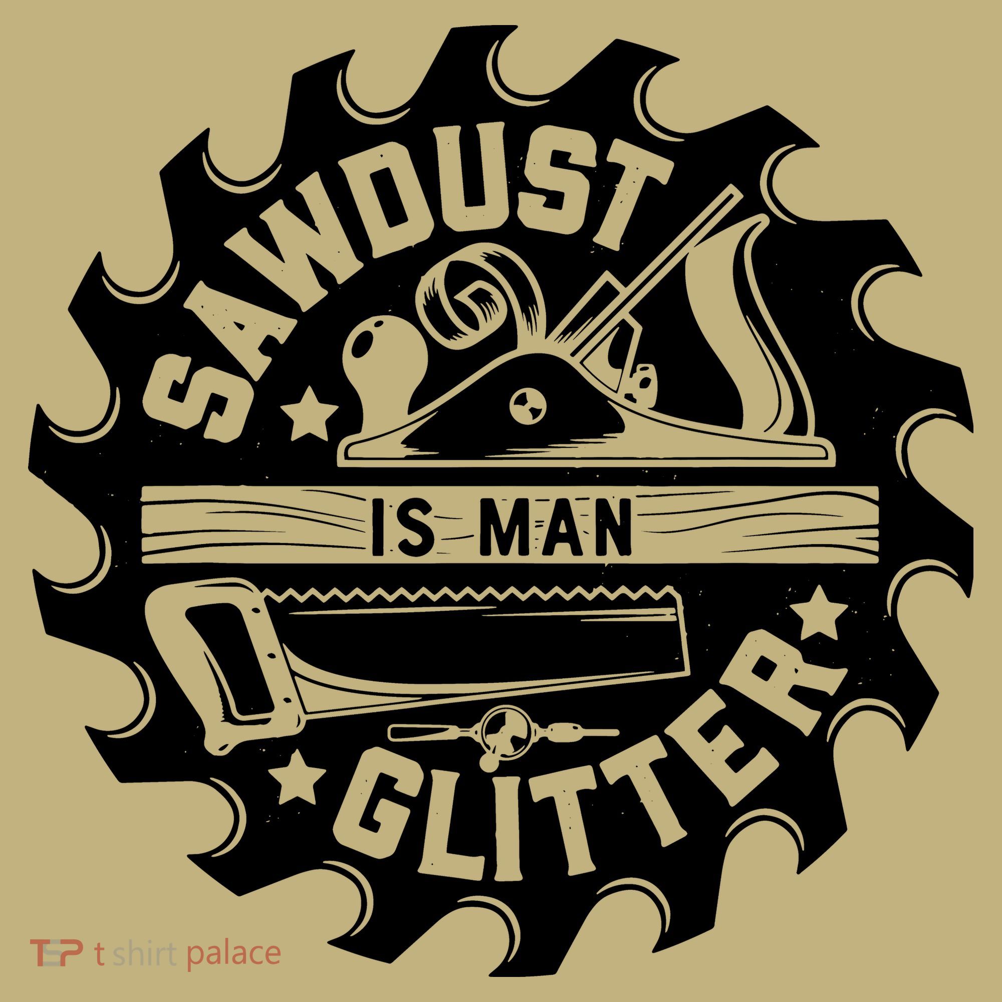 Sawdust Is Man Glitter Woodworking Dad Father Gift T-Shirt