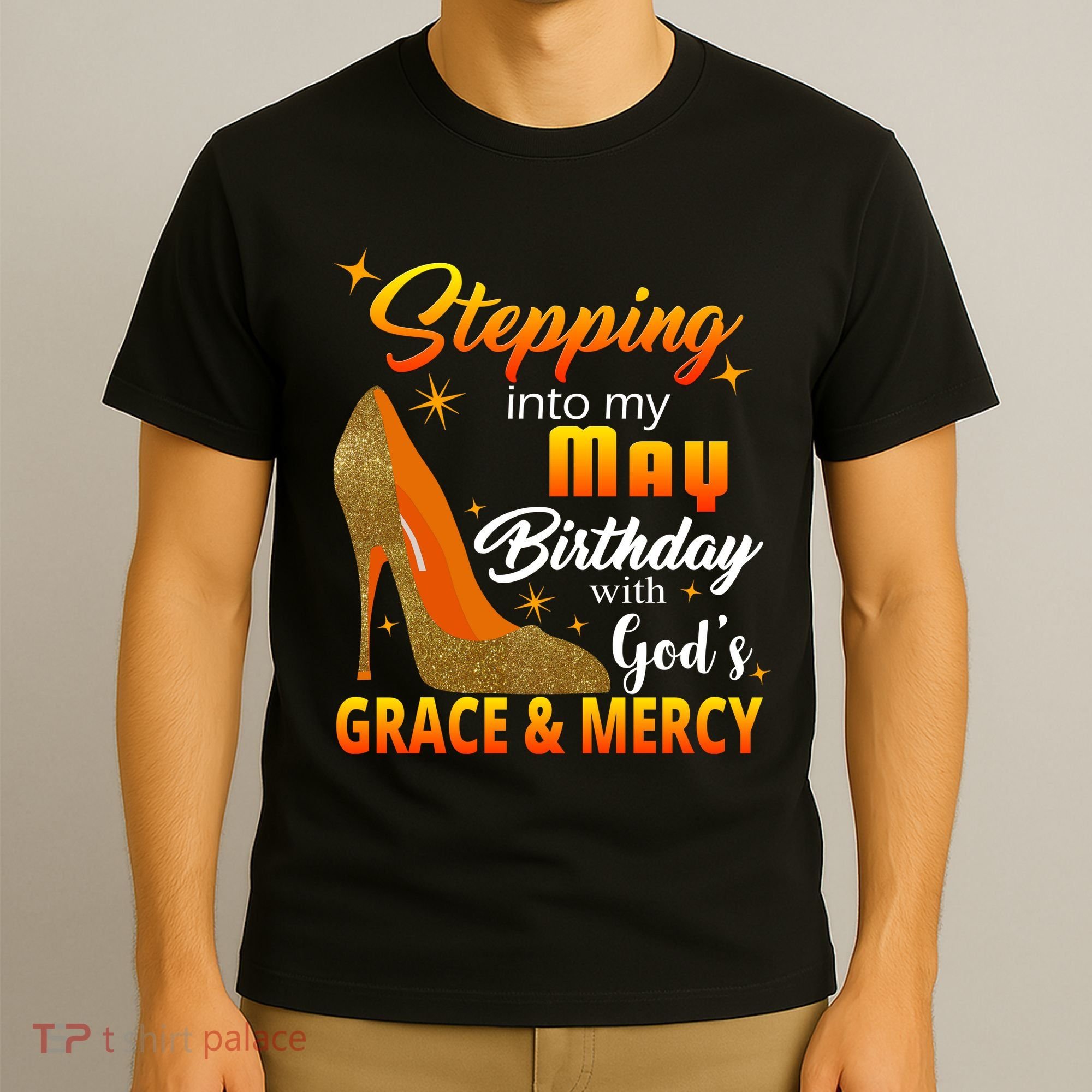 Stepping Into My May Birthday With God's Grace And Mercy T-Shirt