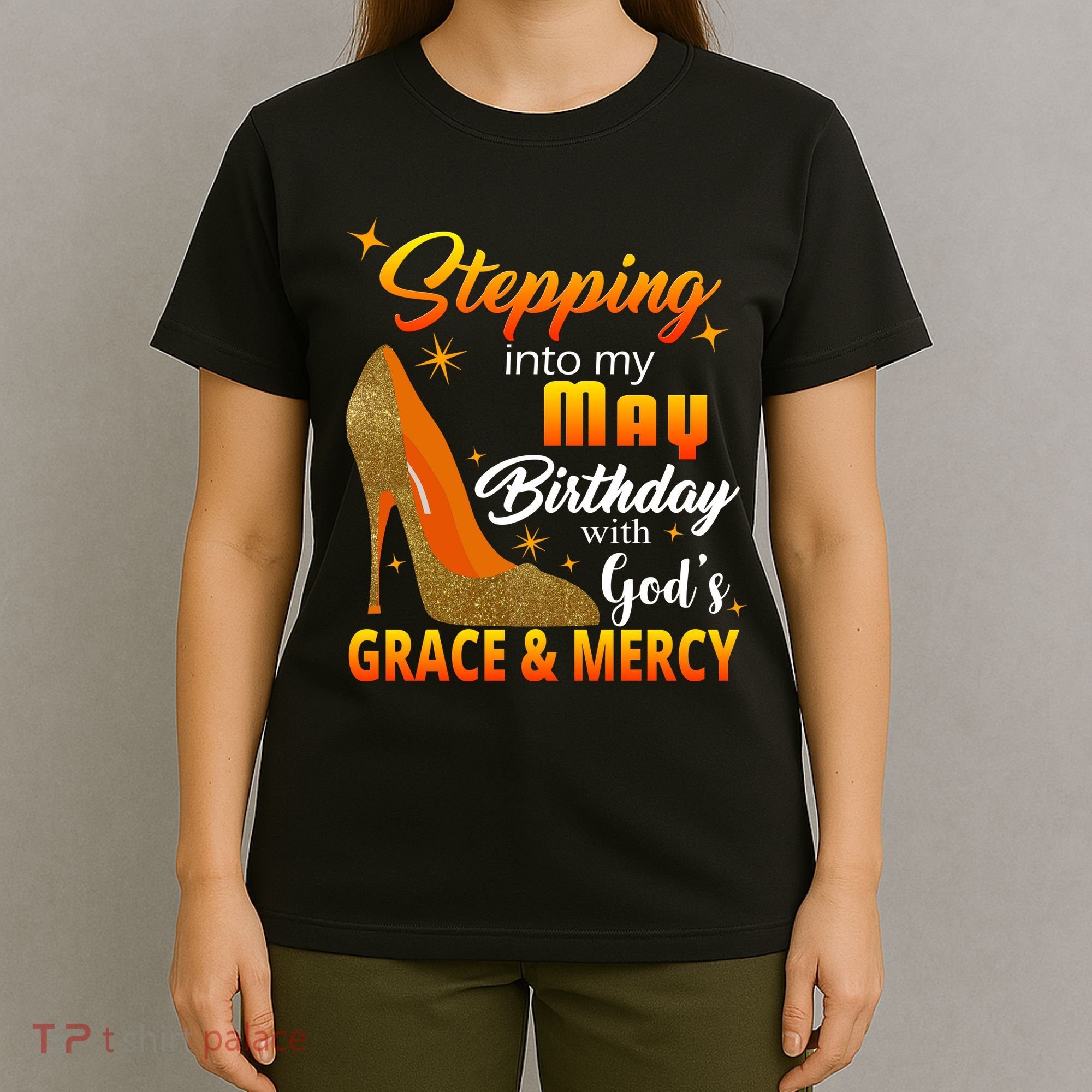 Stepping Into My May Birthday With God's Grace And Mercy T-Shirt