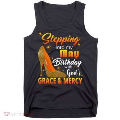 Stepping Into My May Birthday With God's Grace And Mercy Tank Top