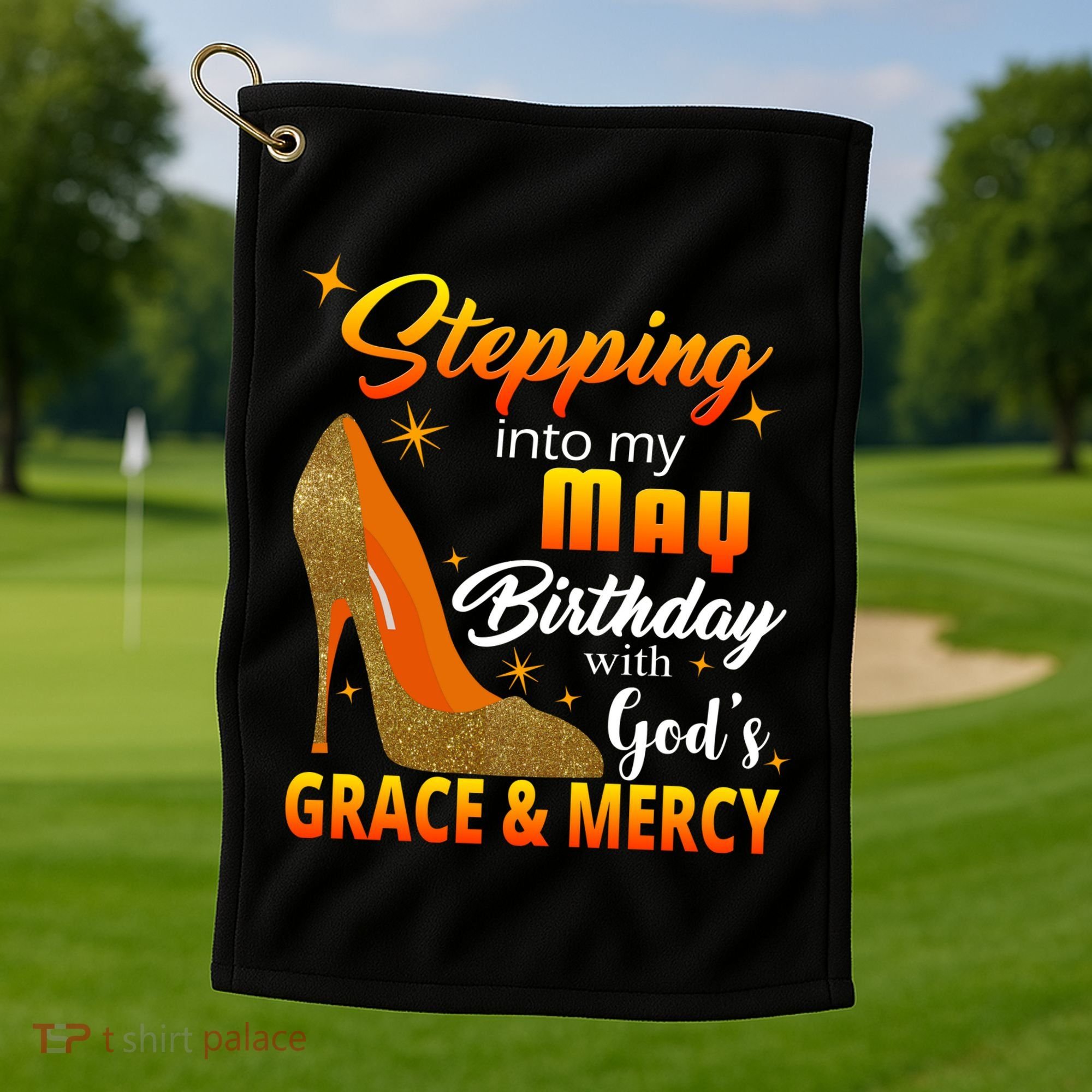 Stepping Into My May Birthday With God's Grace And Mercy Golf Towel