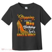 Stepping Into My May Birthday With God's Grace And Mercy Toddler T-Shirt thumb 0