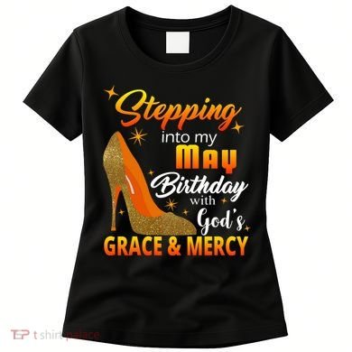 Stepping Into My May Birthday With God's Grace And Mercy Women's T-Shirt