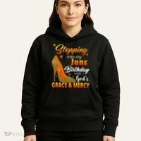 Stepping Into My June Birthday With God's Grace And Mercy Hoodie thumb 5